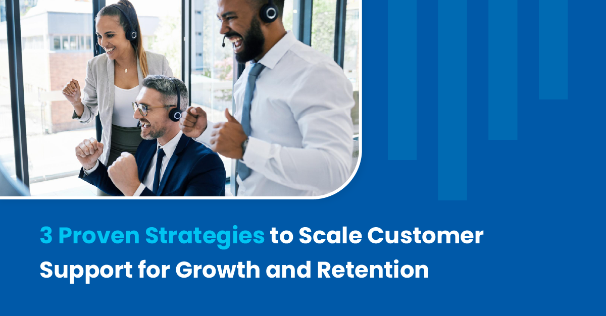 Proven strategies to scale customer support for growth